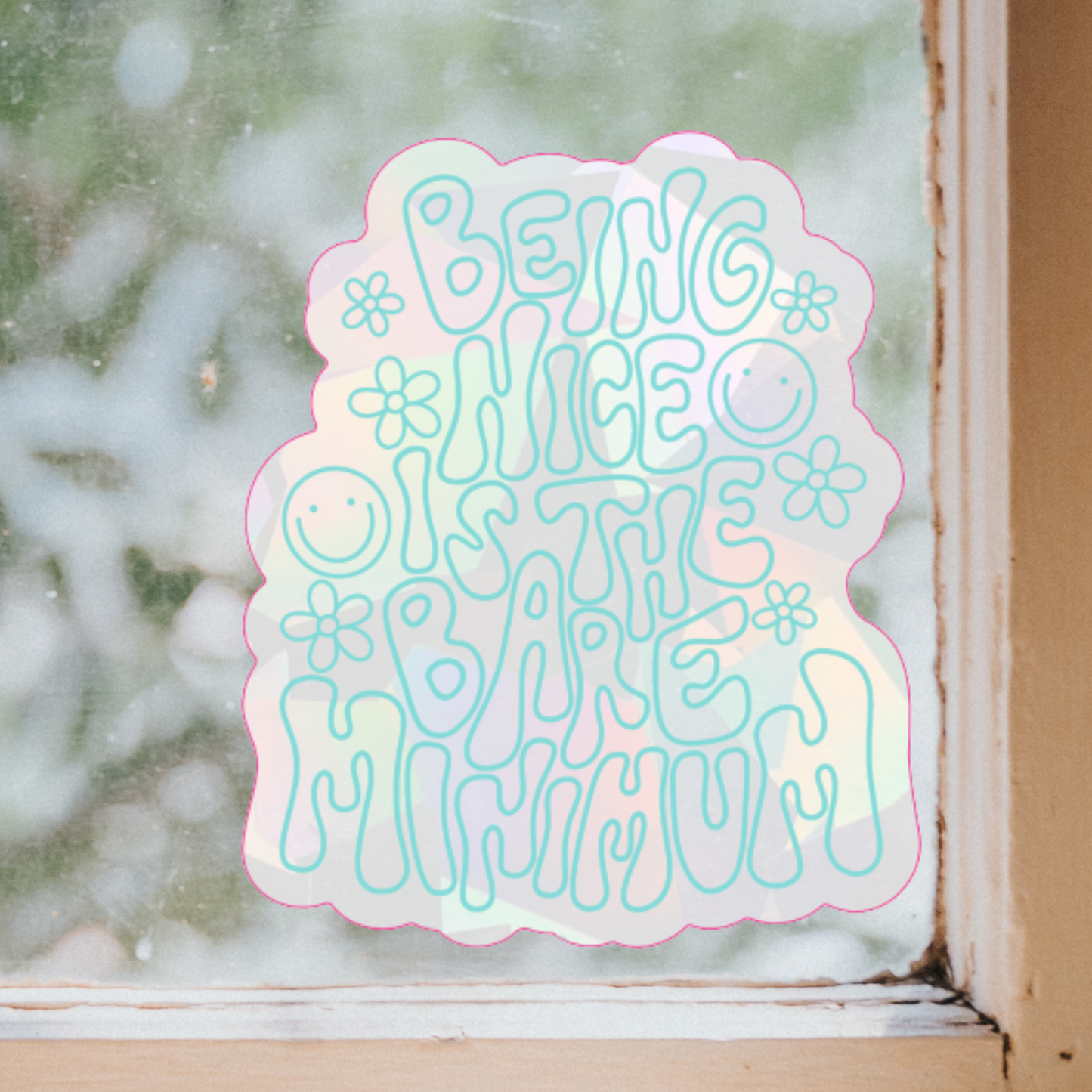 Being Nice Is The Bare Minimum Suncatcher 3" Decal