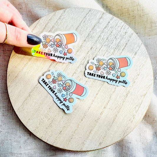 Take Your Happy Pills Holographic Sticker—2"